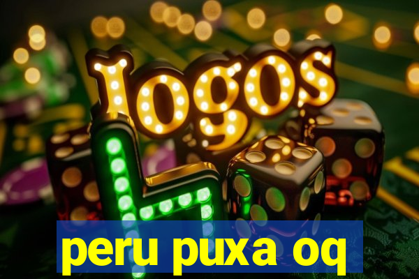peru puxa oq
